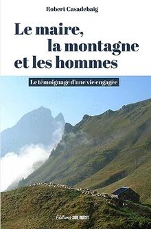 Le maire, la montagne et les hommes : le témoignage d'une vie engagée
