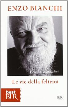 Le vie della felicità. Gesù e le beatitudini