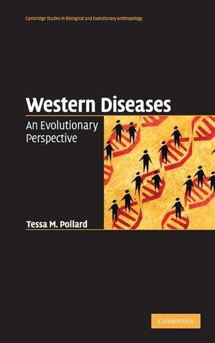 Western Diseases: An Evolutionary Perspective (Cambridge Studies in Biological and Evolutionary Anthropology, Band 54)