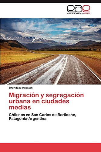Migración y segregación urbana en ciudades medias: Chilenos en San Carlos de Bariloche, Patagonia-Argentina