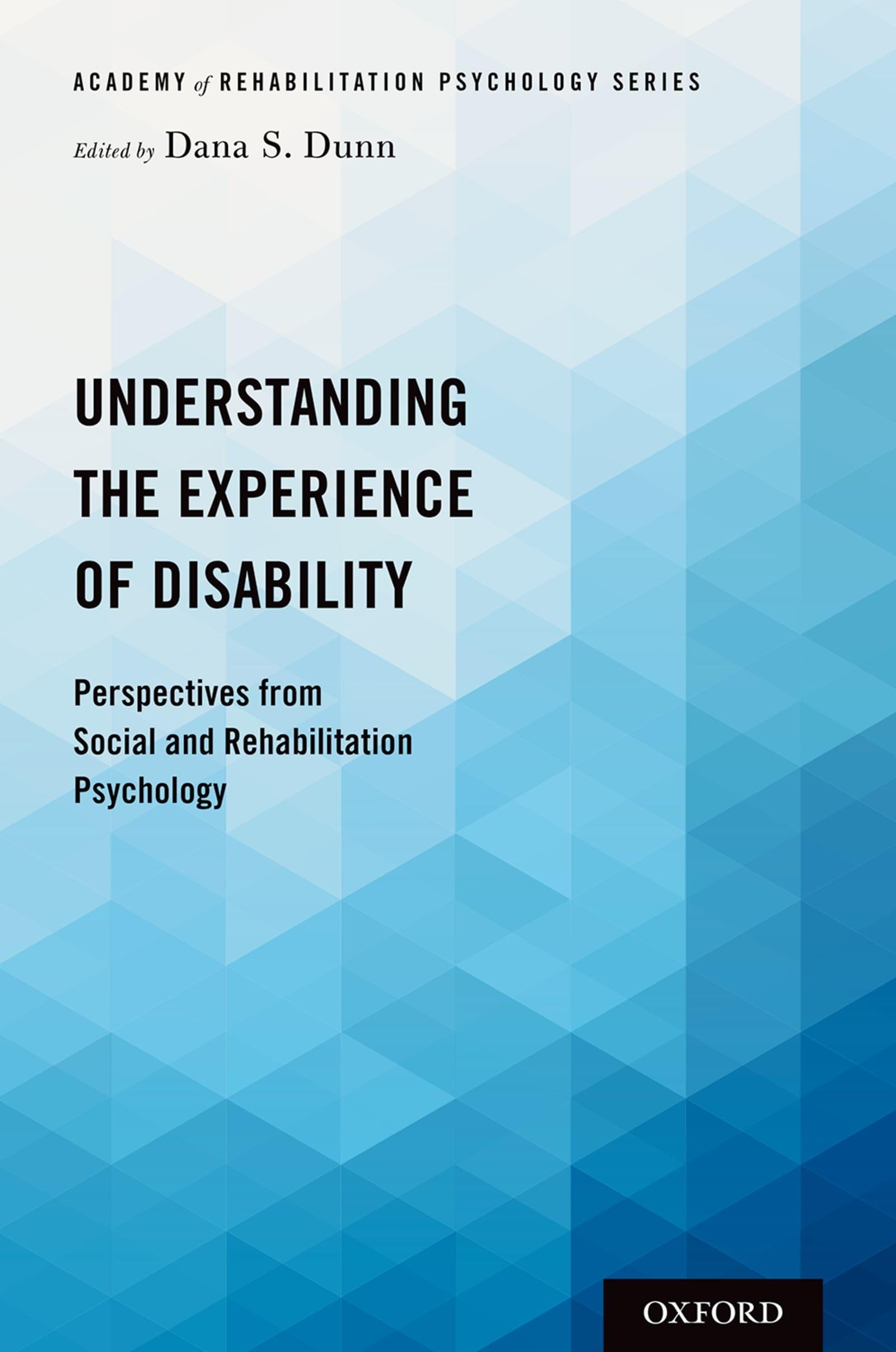 Understanding the Experience of Disability: Perspectives from Social and Rehabilitation Psychology (Academy of Rehabilitation Psychology)