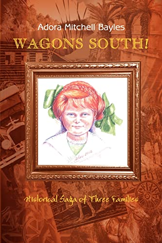 WAGONS SOUTH!: Historical Saga of Three Families