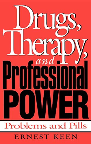 Drugs, Therapy, and Professional Power: Problems and Pills