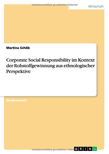 Corporate Social Responsibility im Kontext der Rohstoffgewinnung aus ethnologischer Perspektive