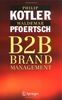 B2B Brand Management: The Success Dimensions of Business Brands
