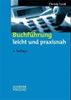 Buchführung leicht und praxisnah Eine Einführung mit Fallbeispielen