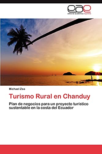 Turismo Rural en Chanduy: Plan de negocios para un proyecto turístico sustentable en la costa del Ecuador