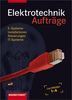 Elektrotechnik Grundwissen: Lernfelder 1-4: Aufträge, 3. Auflage, 2011: E-Systeme, Installationen, Steuerungen, IT-Systeme