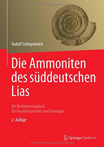 Die Ammoniten des süddeutschen Lias: Ein Bestimmungsbuch für Fossiliensammler und Geologen