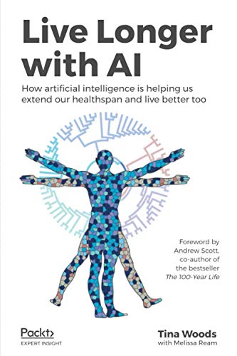 Live Longer with AI: How artificial intelligence is helping us extend our healthspan and live better too