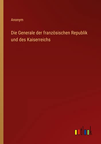 Die Generale der französischen Republik und des Kaiserreichs