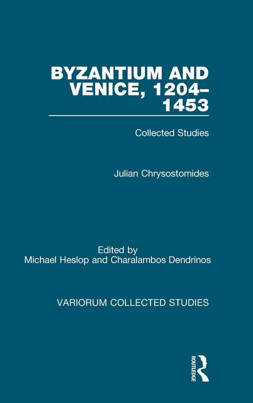 Byzantium and Venice, 1204-1453: Collected Studies (Variorum Collected Studies Series, CS972)