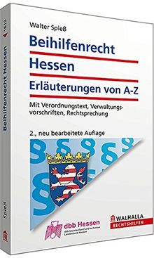 Beihilfenrecht Hessen: Erläuterungen von A-Z; Mit Verordnungstext, Verwaltungsvorschriften, Rechtsprechung
