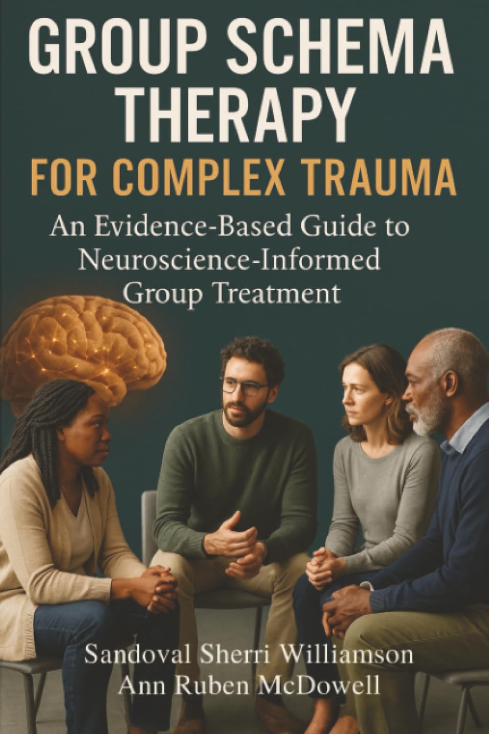 Williamson, Sandoval Sherri Group Schema Therapy For Complex Trauma, An Evidence-Based Guide To Neuroscience-Informed Group Treatment