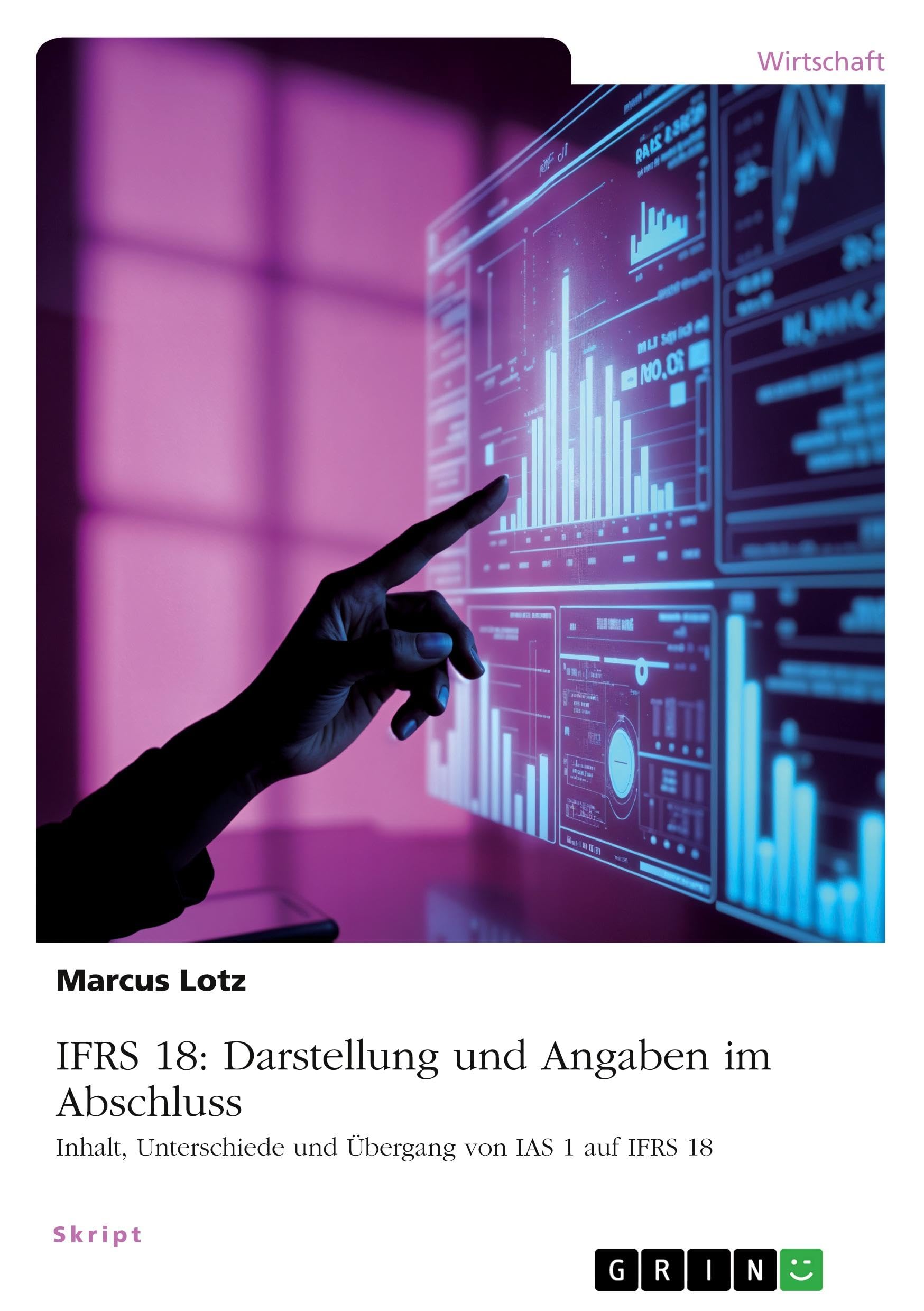 IFRS 18: Darstellung und Angaben im Abschluss: Inhalt, Unterschiede und Übergang von IAS 1 ...