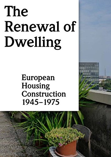 Elli Mosayebi The Renewal Of Dwelling, European Housing Construction 1945-1975
