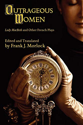 Outrageous Women: Lady MacBeth and Other French Plays