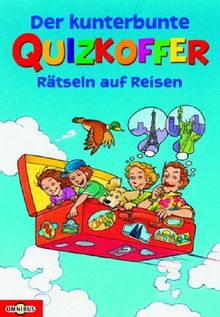 Der kunterbunte Quizkoffer. Rätseln auf Reisen.