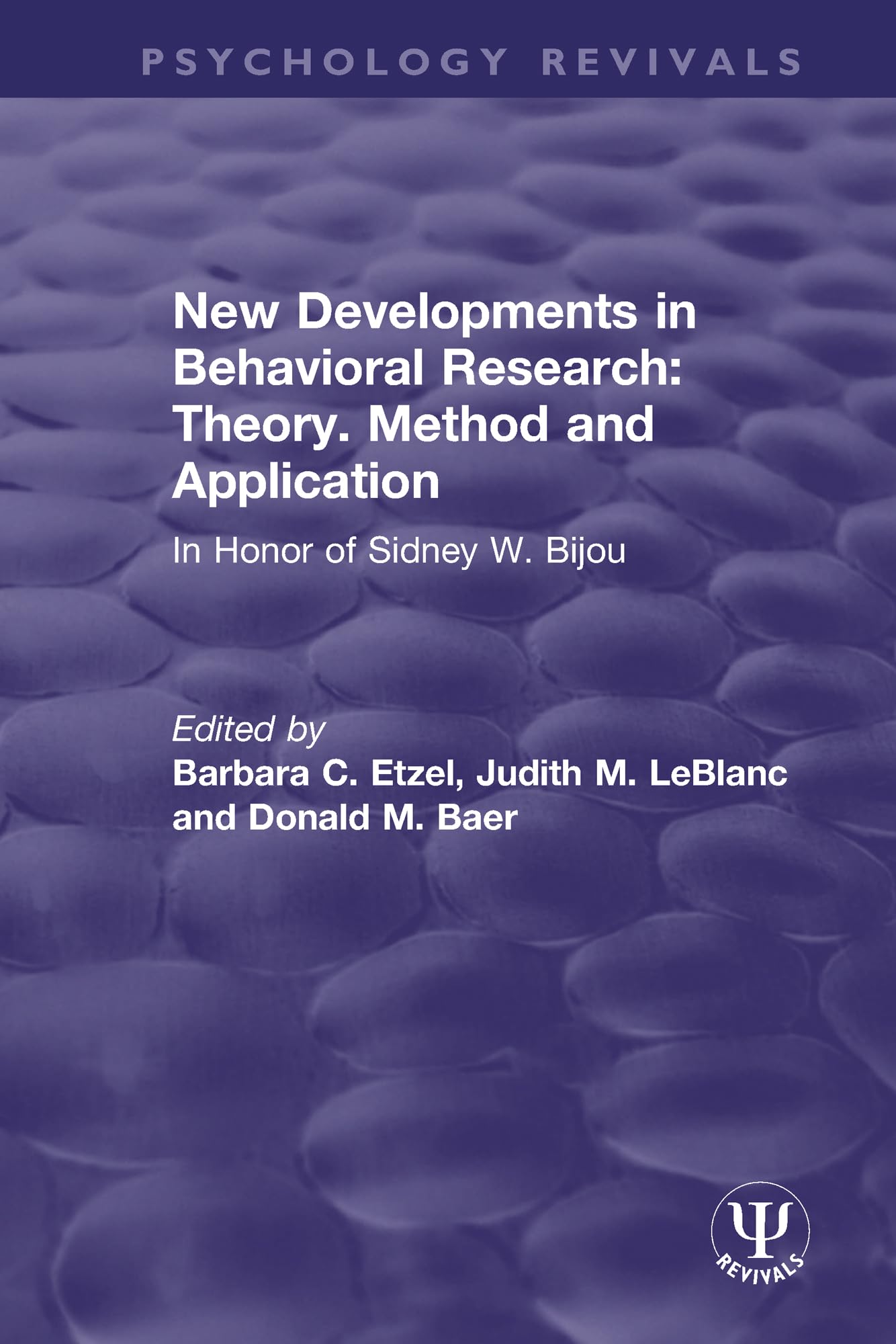 New Developments in Behavioral Research: Theory, Method and Application: Theory, Method and Application: In Honor of Sidney W. Bijou (Psychology Revivals)