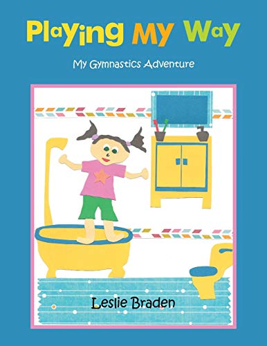 Playing My Way: My Gymnastics Adventure