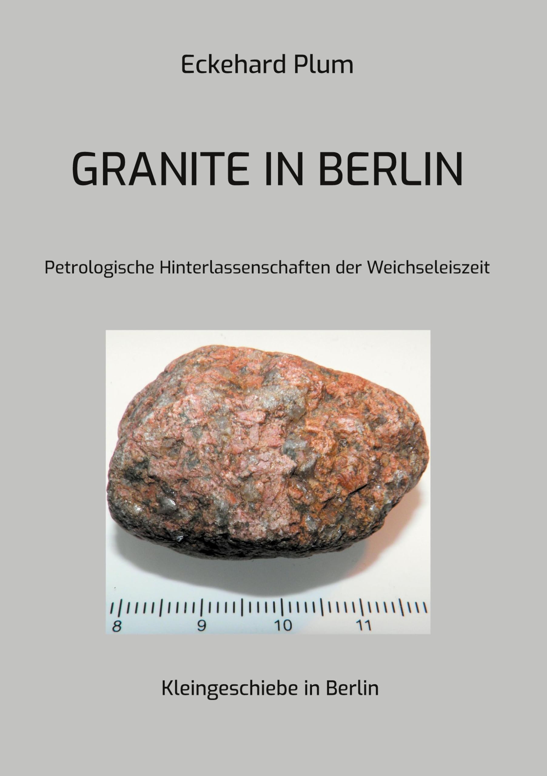 Granite in Berlin: Petrologische Hinterlassenschaften der Weichseleiszeit