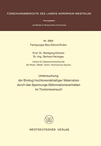 Untersuchung der Bindung hochtonerdehaltiger Materialien durch das Spannungs-Deformationsverhalten im Torsionsversuch (Forschungsberichte des Landes Nordrhein-Westfalen) (German Edition)