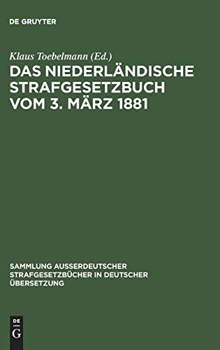 Das niederländische Strafgesetzbuch vom 3. März 1881 (Sammlung außerdeutscher Strafgesetzbücher in deutscher Übersetzung, 76, Band 76)