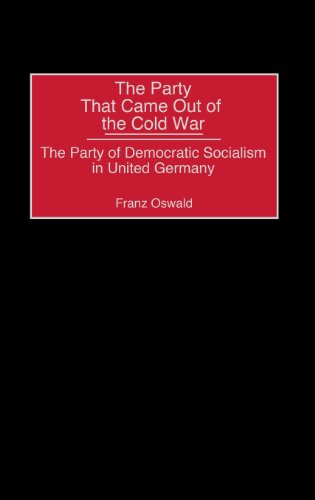 The Party That Came Out of the Cold War: The Party of Democratic Socialism in United Germany