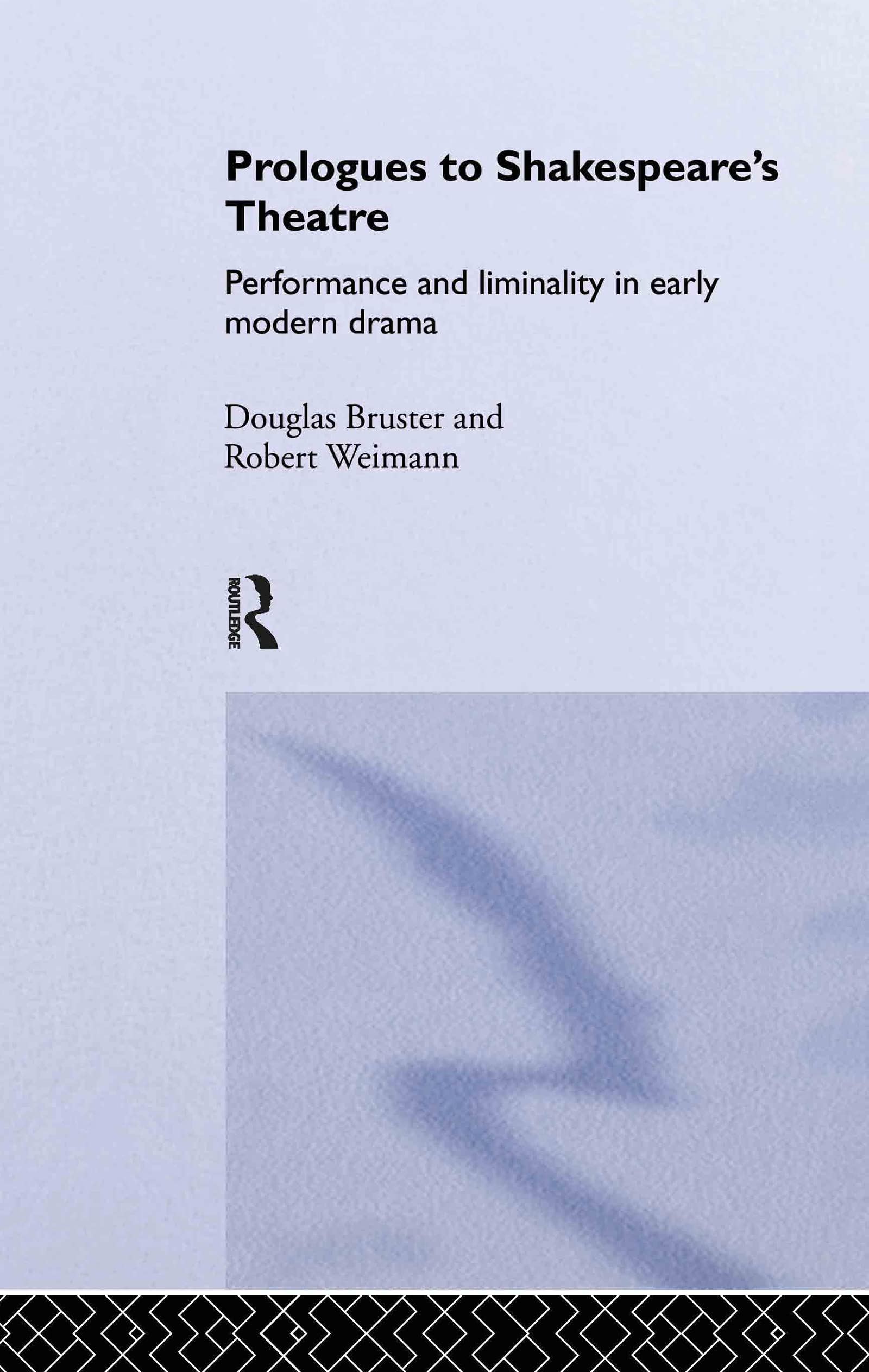 Prologues to Shakespeare's Theatre: Performance and Liminality in Early Modern Drama