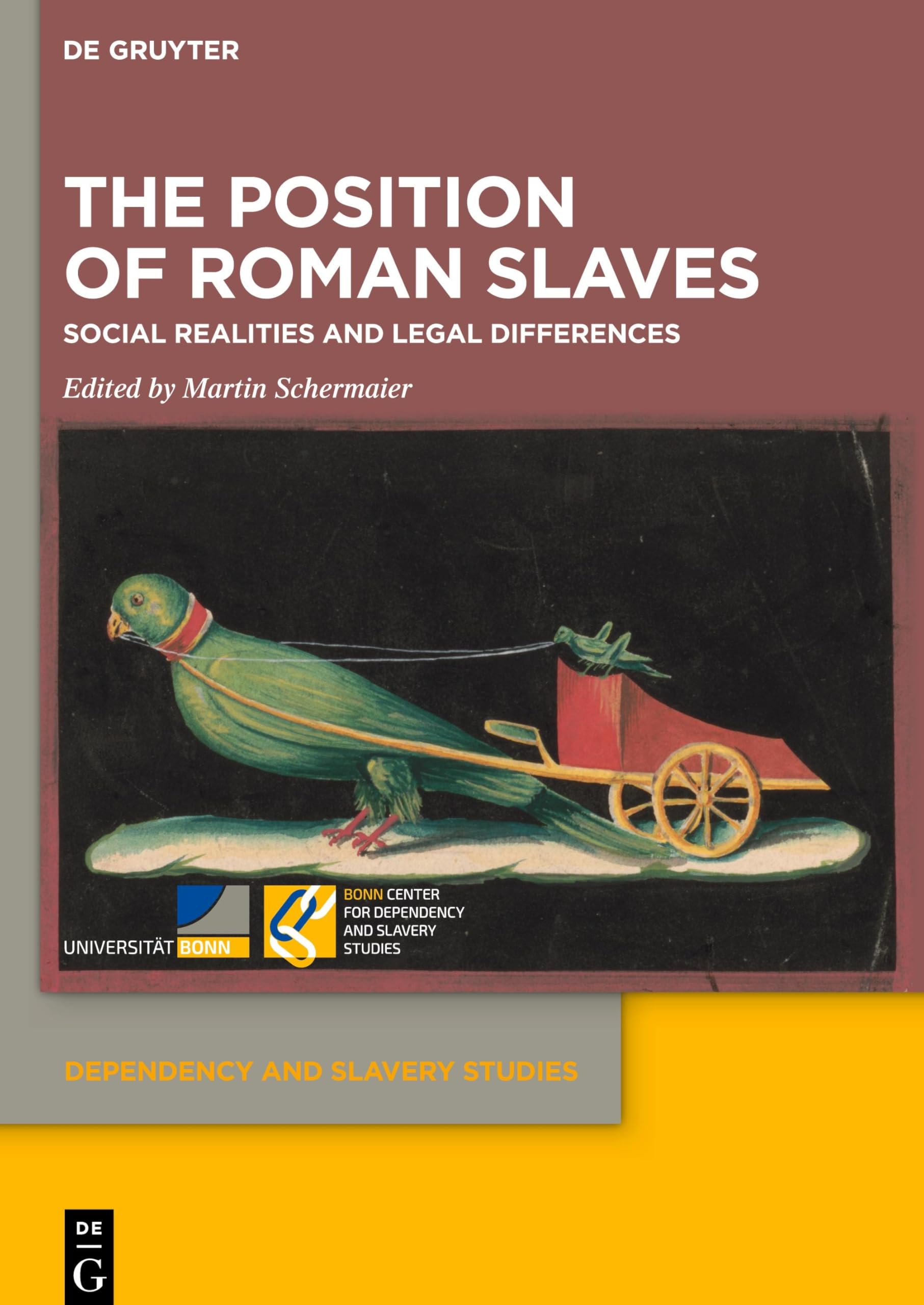 The Position of Roman Slaves: Social Realities and Legal Differences (Dependency and Slavery Studies, 6)