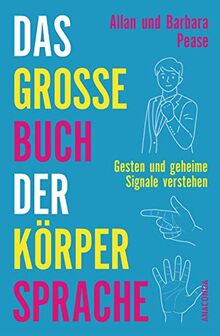 Das große Buch der Körpersprache: Gesten und geheime Signale verstehen