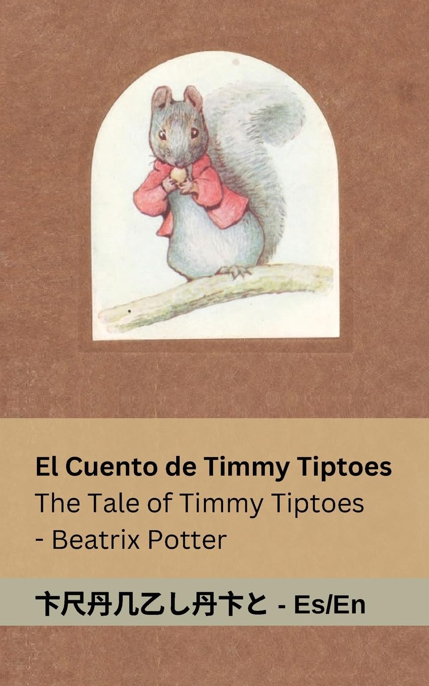 El Cuento de Timmy Tiptoes / The Tale of Timmy Tiptoes: Tranzlaty Español English