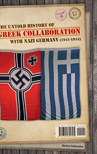 Markos Vallianatos The Untold History Of Greek Collaboration With Nazi Germany (1941-1944)