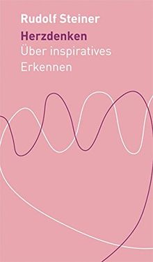Herzdenken: Über inspiratives Erkennen (Die kleinen Begleiter)