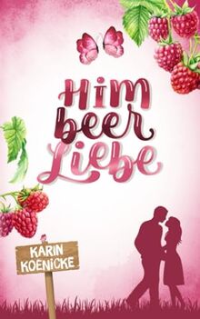 Himbeerliebe (Liebe, Landluft, echte Kerle, Band 5)