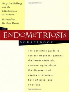 Endometriosis Sourcebook: The Definitive Guide to Current Treatment Options, the Latest Research, Common Myths About the Disease and Coping Strategies - Both Physical and Emotional (Sourcebooks)