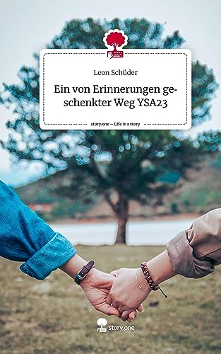 Ein von Erinnerungen geschenkter Weg YSA23. Life is a Story - story.one