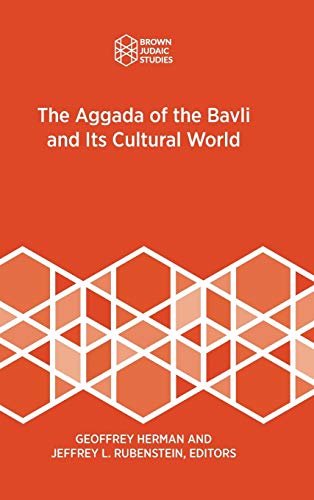 The Aggada of the Bavli and Its Cultural World (Brown Judaic Studies, Band 362)