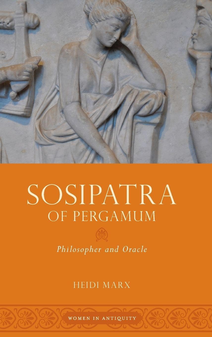 Sosipatra of Pergamum: Philosopher and Oracle (Women in Antiquity)