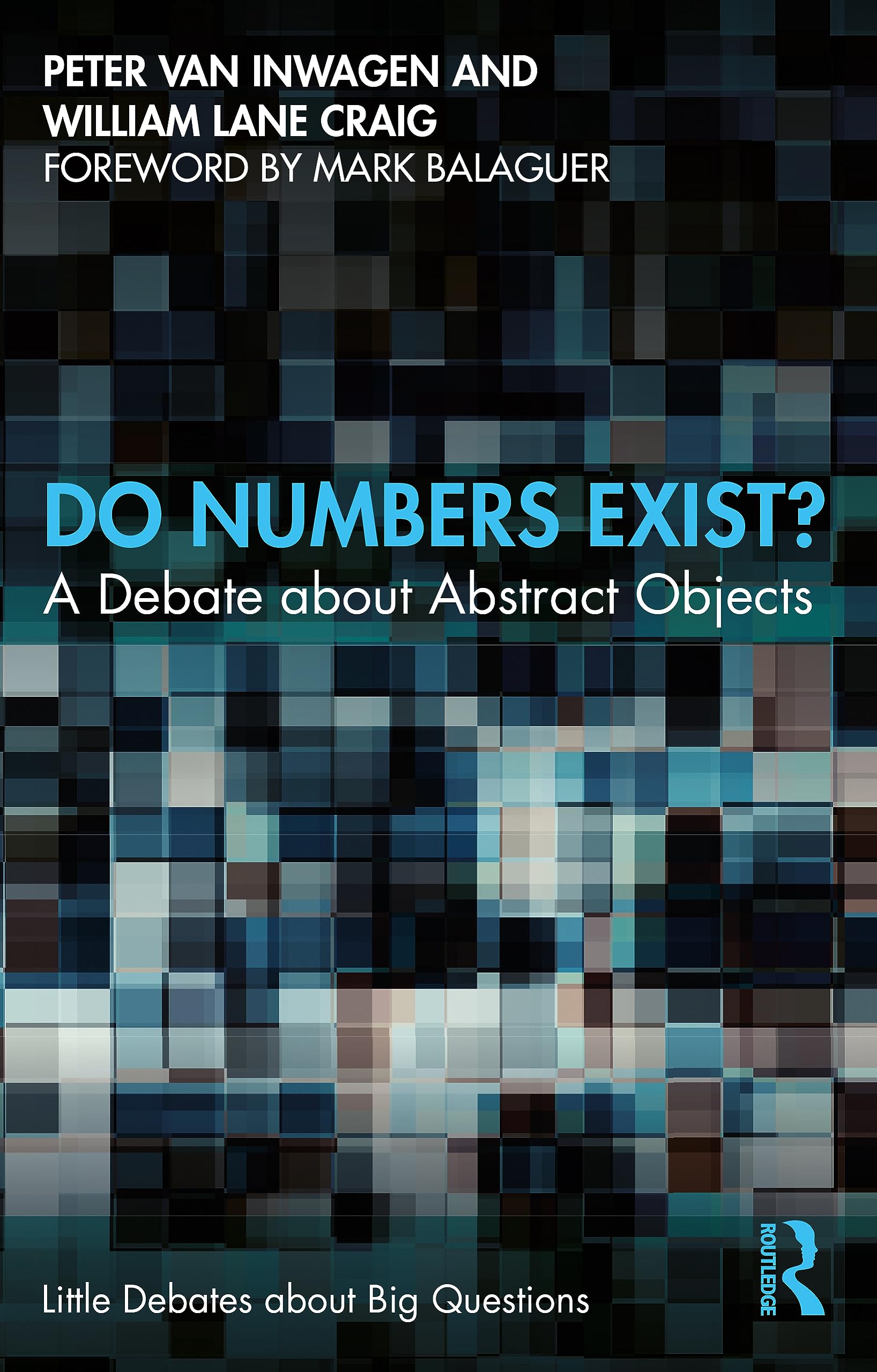 Do Numbers Exist?: A Debate about Abstract Objects (Little Debates About Big Questions)