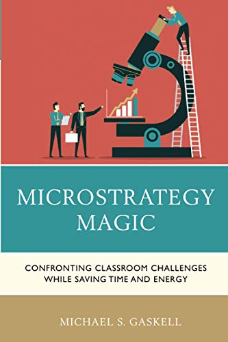 Microstrategy Magic: Confronting Classroom Challenges While Saving Time and Energy