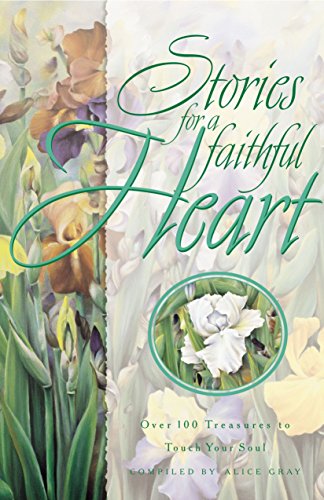 Stories For A Faithful Heart: Over 100 Treasures to Touch Your Soul (Stories for the Heart)