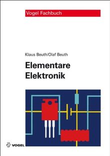 Elementare Elektronik: Mit Grundlagen der Elektrotechnik