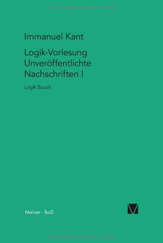 Logik-Vorlesungen. Unveröffentlichte Nachschriften I: Logik Bauch (Kant-Forschungen)