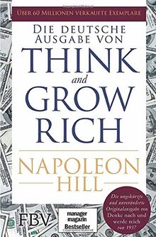 Think and Grow Rich – Deutsche Ausgabe: Die ungekürzte und unveränderte Originalausgabe von Denke nach und werde reich von 1937