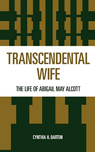 Transcendental Wife: The Life of Abigail May Alcott