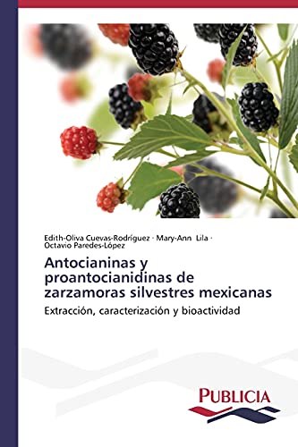 Antocianinas y proantocianidinas de zarzamoras silvestres mexicanas: Extracción, caracterización y bioactividad