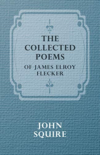 The Collected Poems of James Elroy Flecker