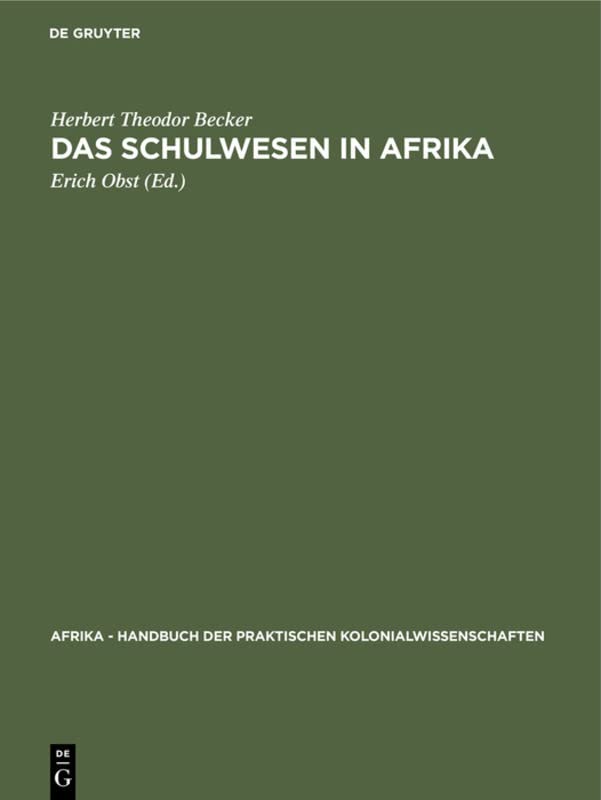 Das Schulwesen in Afrika (Afrika - Handbuch der praktischen Kolonialwissenschaften, 13, 2, Band 13)