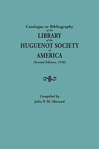Catalogue or Bibliography of the Library of the Huguenot Society of America (Second Edition, 1920)